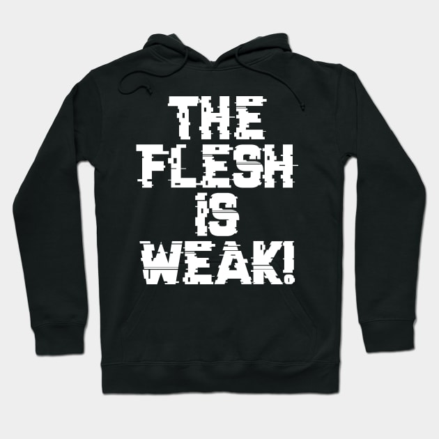 Flesh is Weak - Marines Battle Cry Hoodie by gam1ngguy